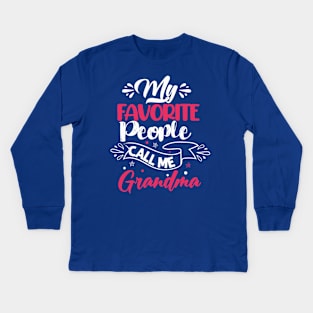 my favorite people call me grandma3 Kids Long Sleeve T-Shirt